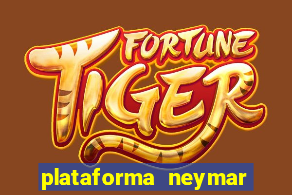 plataforma neymar jr bet